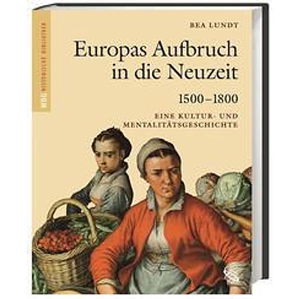 Lundt, B: Europas Aufbruch in die Neuzeit 1500-1800, Bea Lundt