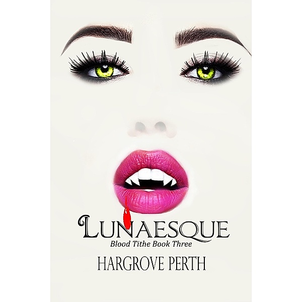 Lunesque (Blood Tithe, #3) / Blood Tithe, Hargrove Perth