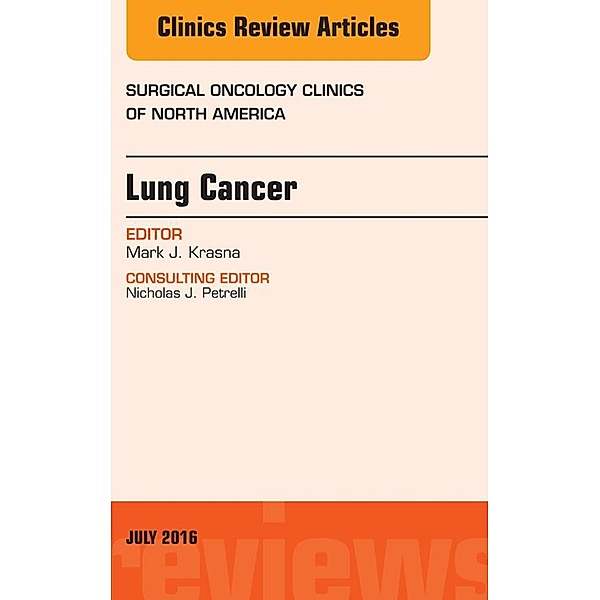 Lung Cancer, An Issue of Surgical Oncology Clinics of North America, Mark J. Krasna