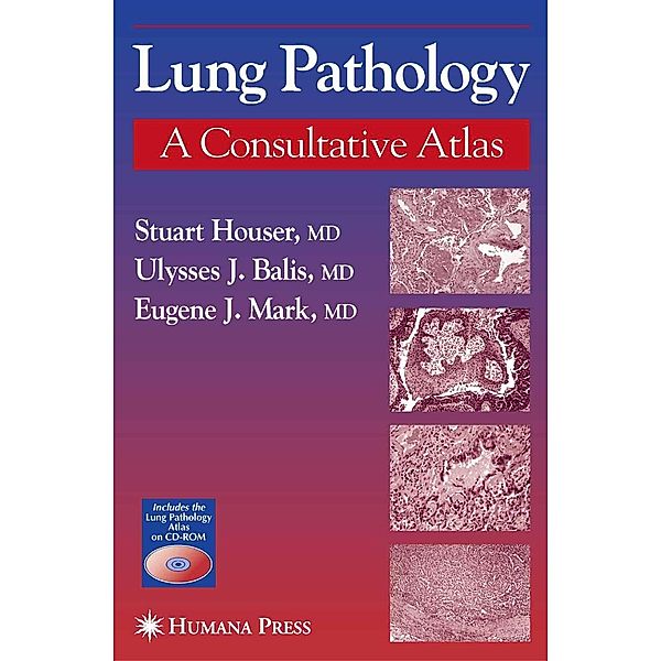 Lung Pathology / Current Clinical Pathology, Stuart Houser, Eugene J. Mark, Ulysses J. Balis