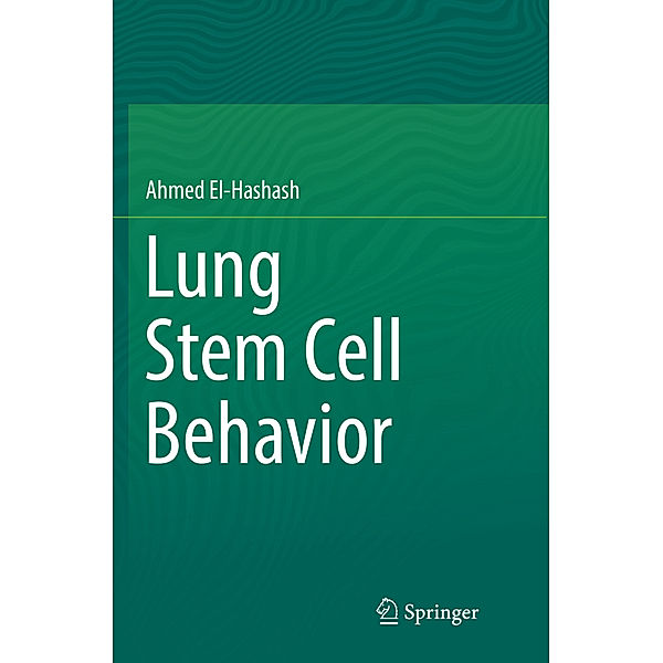 Lung Stem Cell Behavior, Ahmed El-Hashash