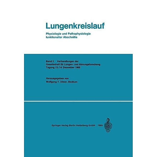 Lungenkreislauf / Verhandlungen der Gesellschaft für Lungen- und Atmungsforschung Bd.2, Wolfgang T. Ulmer, Kenneth A. Loparo