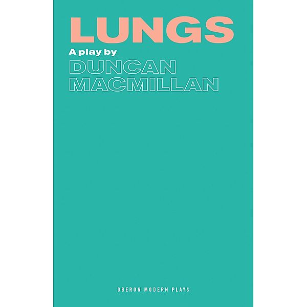 Lungs / Modern Plays, Duncan Macmillan