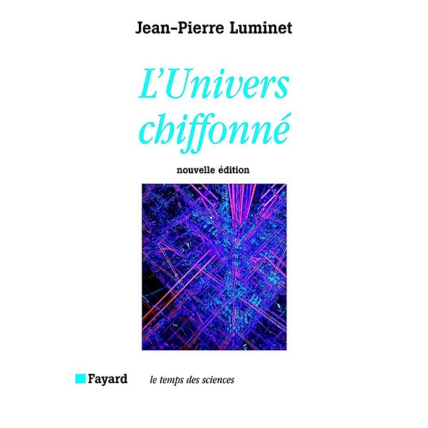 L'Univers chiffonné / Temps des sciences, Jean-Pierre Luminet