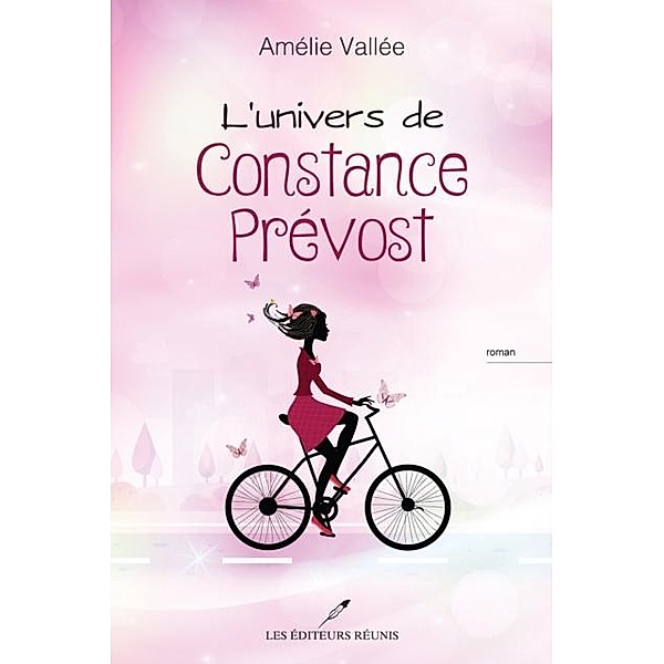 L'univers de Constance Prevost / Chick Lit, Amelie Vallee