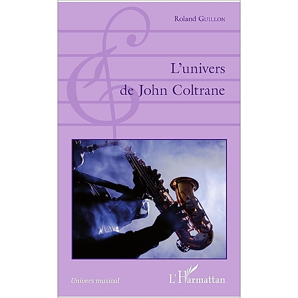 L'univers de John Coltrane / Editions L'Harmattan, Guillon Roland Guillon
