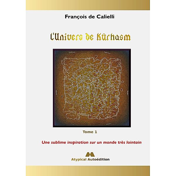 L'Univers de Kûrhasm - Tome 1, François de Calielli