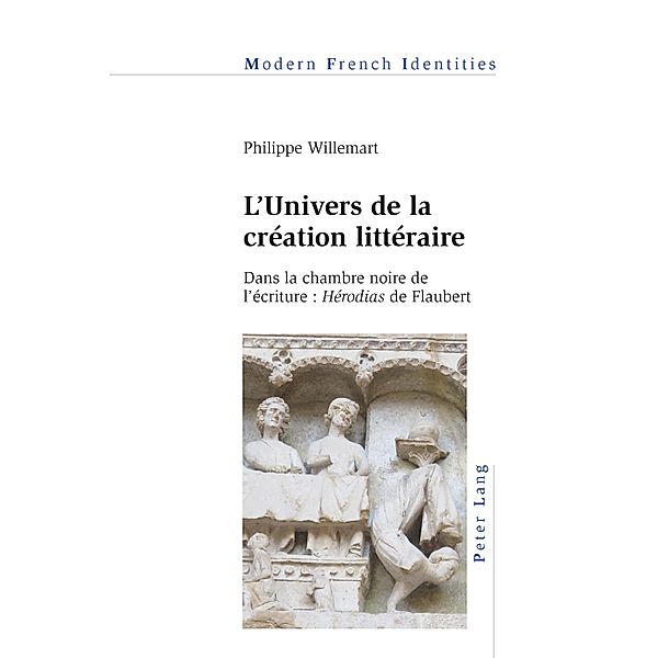 L'Univers de la création littéraire / Modern French Identities Bd.126, Philippe Willemart