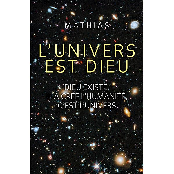 L'Univers est Dieu / Librinova, Mathias Mathias