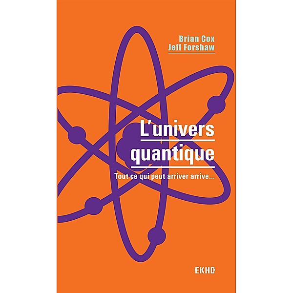L'univers quantique / EKHO, Brian Cox, Jeff Forshaw