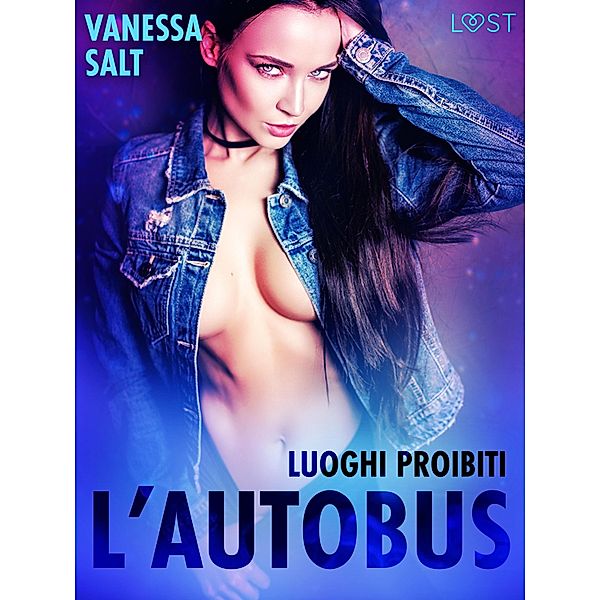 Luoghi proibiti: l'autobus - Breve racconto erotico / Luoghi proibiti, Vanessa Salt