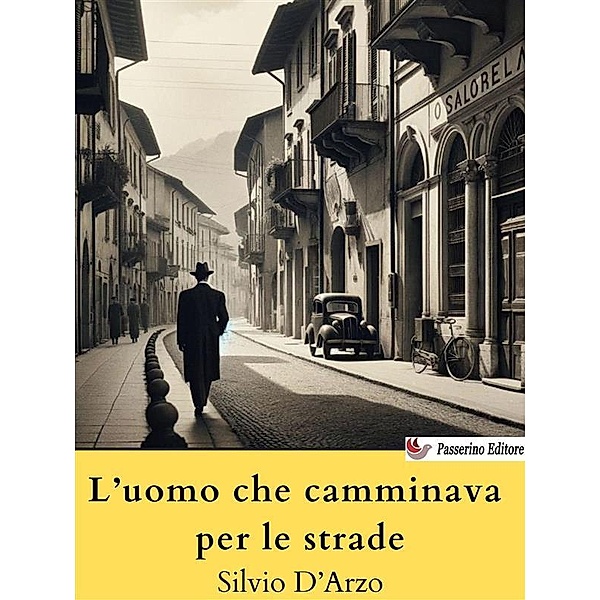 L'uomo che camminava per le strade, Silvio D'Arzo