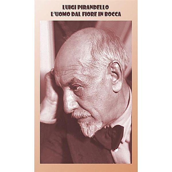 L'uomo dal fiore in bocca, Luigi Pirandello