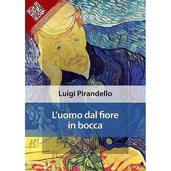 L'uomo dal fiore in bocca / Liber Liber, Luigi Pirandello