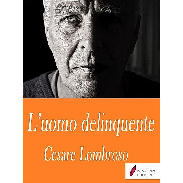 L'uomo delinquente, Cesare Lombroso