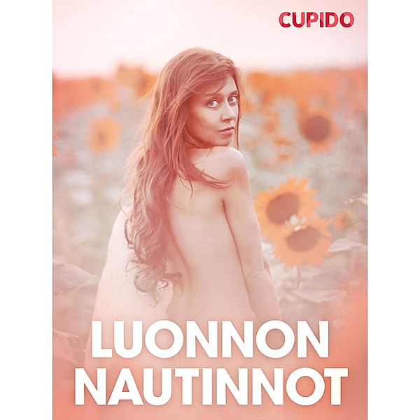 Luonnon nautinnot - eroottinen novelli / Cupido, Cupido