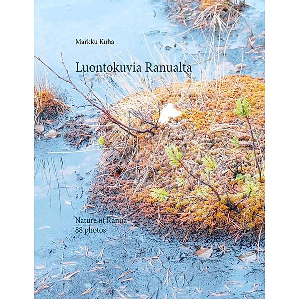 Luontokuvia Ranualta, Markku Kuha