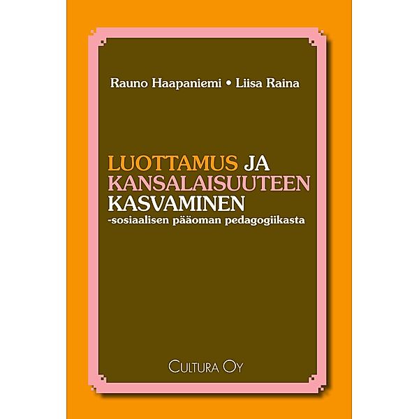 Luottamus ja kansalaisuuteen kasvaminen, Rauno Haapaniemi, Liisa Raina