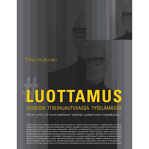 Luottamus uudessa itseohjautuvassa työelämässä, Timo Huttunen