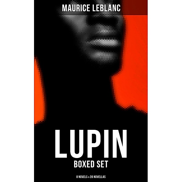 LUPIN - Boxed Set: 8 Novels & 20 Novellas, Maurice Leblanc