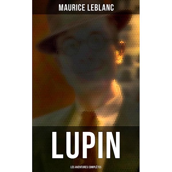 LUPIN: Les aventures complètes, Maurice Leblanc