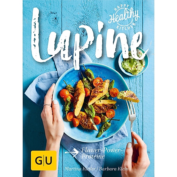 Lupine / GU Happy healthy kitchen, Martina Kittler, Barbara Klein