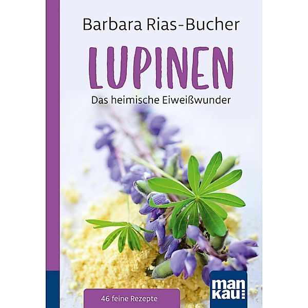 Lupinen. Kompakt-Ratgeber, Dr. Barbara Rias-Bucher