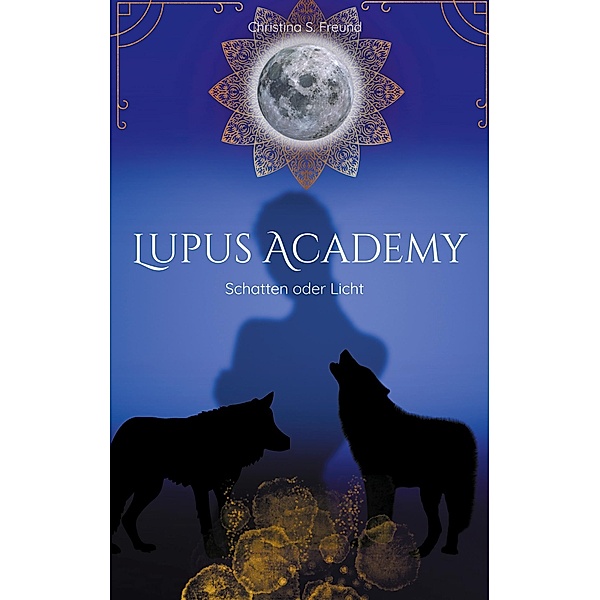Lupus Academy 1 / Lupus Academy Bd.1, Christina S. Freund
