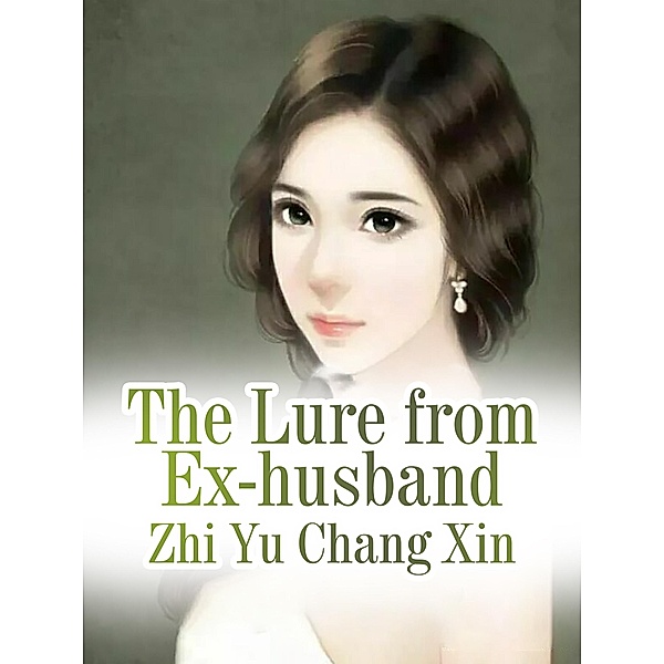 Lure from Ex-husband, Zhi Yuzhangxin