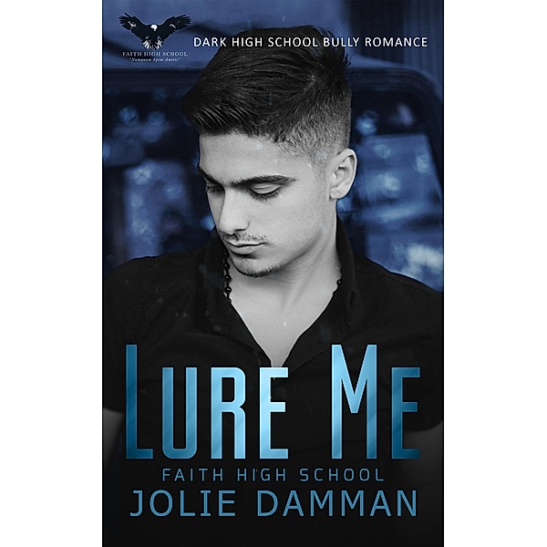 Lure Me - Dark High School Bully Romance (Ruthless Bullies, #6) / Ruthless Bullies, Jolie Damman