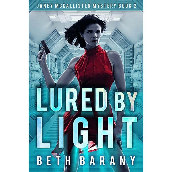 Lured By Light (A Sci-Fi Mystery) / Janey McCallister Mystery, Beth Barany