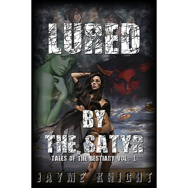 Lured by the Satyr (Tales of The Bestiary, #1) / Tales of The Bestiary, Jayme Knight