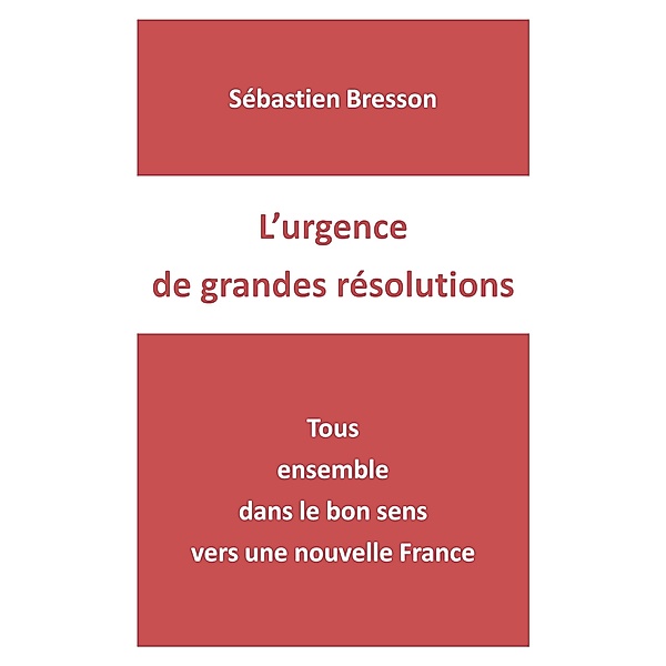 L'urgence de grandes resolutions / Librinova, Bresson Sebastien Bresson