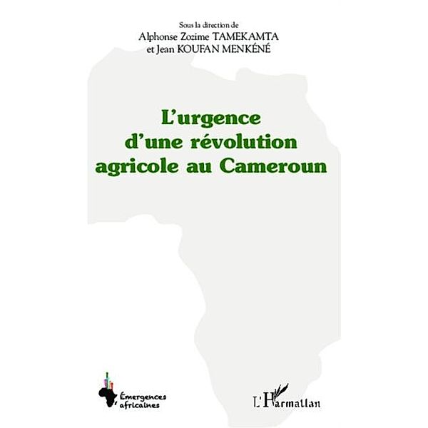 L'urgence d'une revolution agricole au Cameroun / Hors-collection, Jean Koufan Menkene