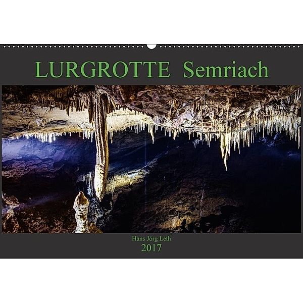 LURGROTTE Semriach (Wandkalender 2017 DIN A2 quer), Hans Jörg Leth