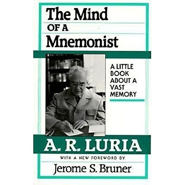 Luria, A: The Mind of a Mnemonist, A. R. Luria