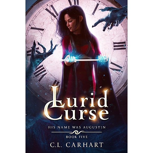 Lurid Curse (His Name Was Augustin, #5) / His Name Was Augustin, C. L. Carhart