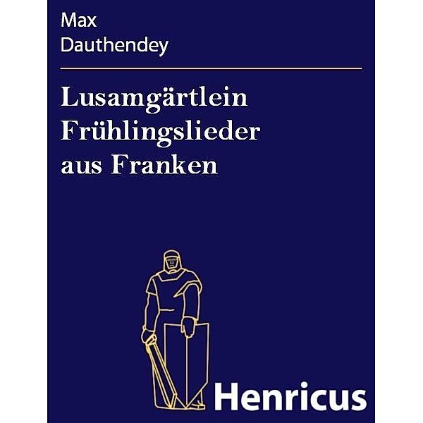 Lusamgärtlein Frühlingslieder aus Franken, Max Dauthendey