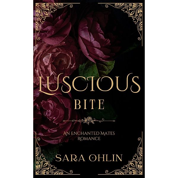 Luscious Bite, An Enchanted Mates Romance / Enchanted Mates, Sara Ohlin