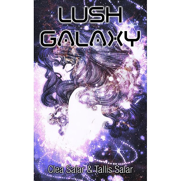 Lush Galaxy, Clea Salar, Tallis Salar