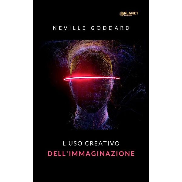 L'uso creativo dell'immaginazione (tradotto), Neville Goddard