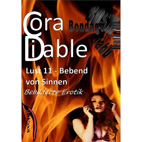 Lust 11 - Bebend von Sinnen / Bebilderte Erotik, Cora Diable