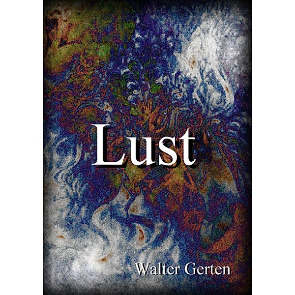 Lust, Walter Gerten