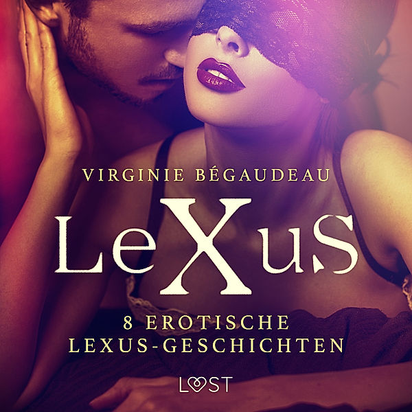 LUST - 8 erotische LeXuS-Geschichten, Virginie Bégaudeau