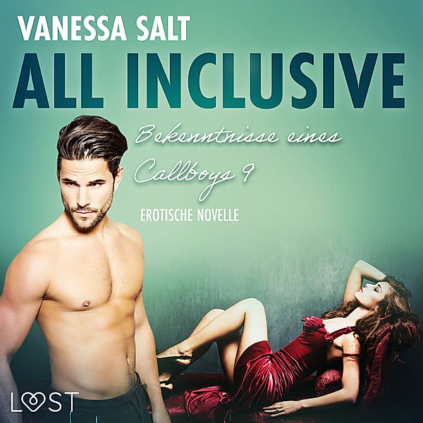 LUST - 9 - All inclusive – Bekenntnisse eines Callboys 9 - Erotische Novelle, Vanessa Salt