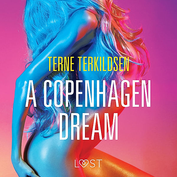 LUST - A Copenhagen Dream - erotic short story, Terne Terkildsen