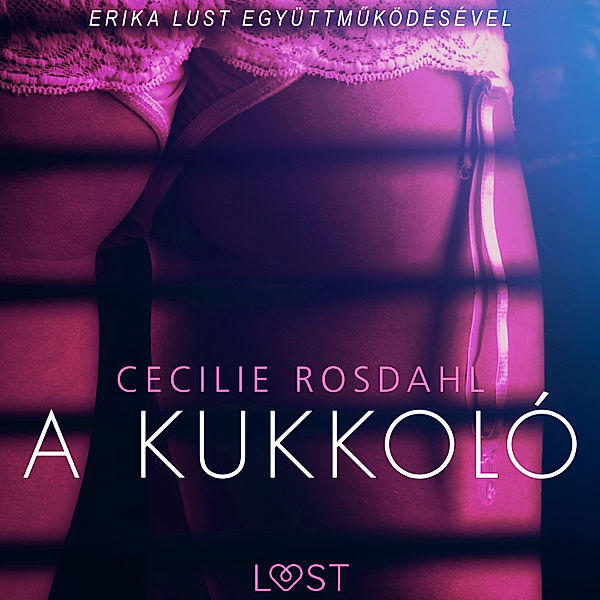 LUST - A kukkoló - Szex és erotika, Cecilie Rosdahl