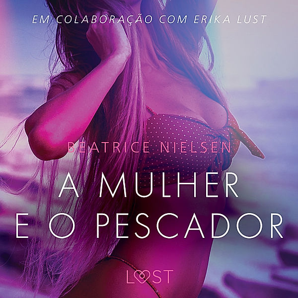 LUST - A mulher e o pescador – Conto Erótico, Beatrice Nielsen