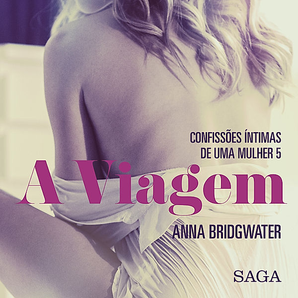 LUST - A Viagem - Confissões Íntimas de uma Mulher 5, Anna Bridgwater