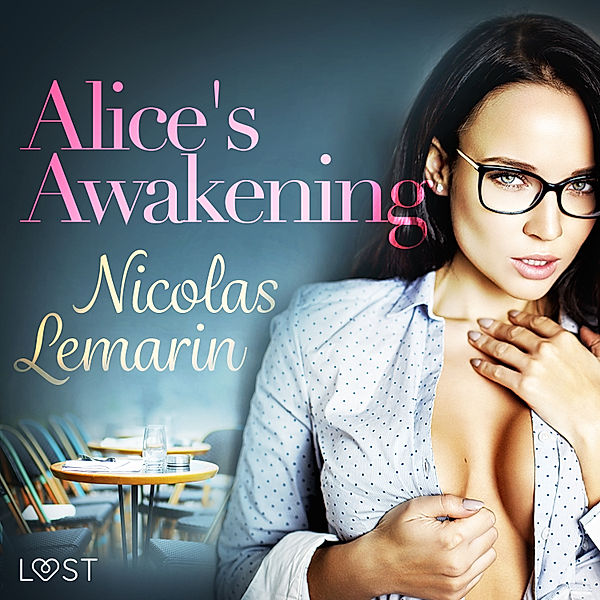 LUST - Alice's Awakening – erotic short story, Nicolas Lemarin